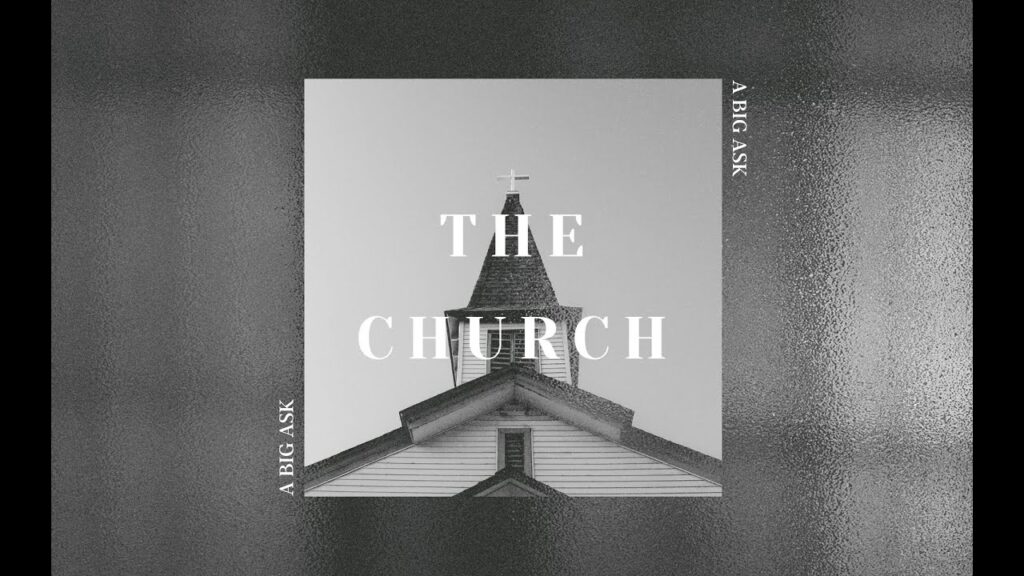 The Church…A Big Ask
