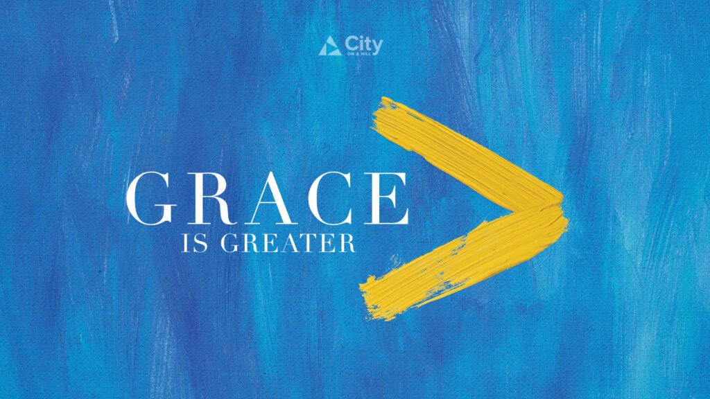 Grace is Greater Than Your Wounds