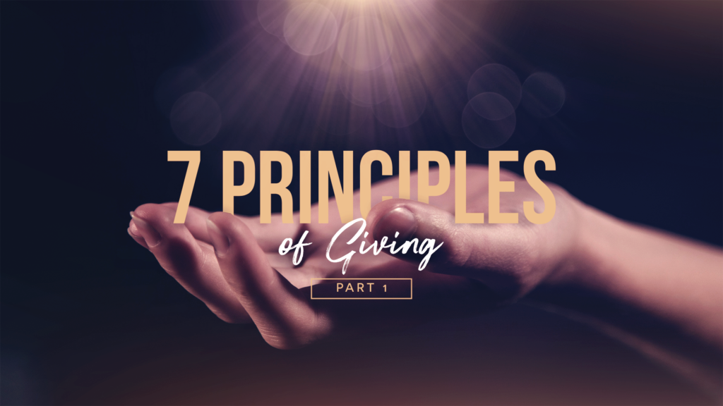 The 7 Principles of Giving: Part 2